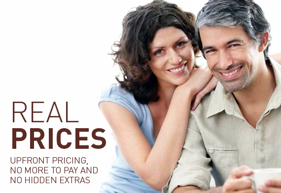 Real prices. Upfront pricing, no more to pay and no hidden extras.